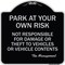 Signmission Park at Your Own Risk Not Responsible for Damage or Theft to Vehicles or Vehicle Cont, BS-1818-23481 A-DES-BS-1818-23481 - alternate 1